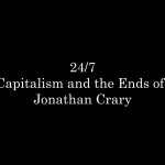 Jonathan Crary on our 24/7 economy